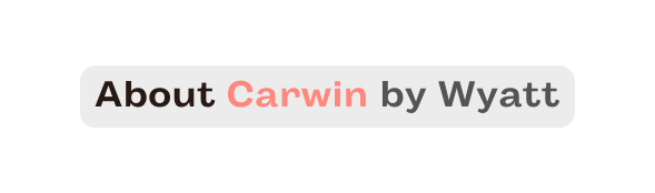 About Carwin by Wyatt