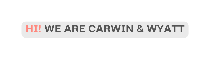 HI WE ARE CARWIN wYATT